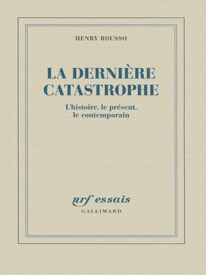 cover image of La dernière catastrophe. l'histoire, le présent, le contemporain